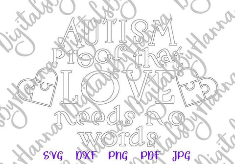 Autism Proof That Love Needs no Words Print & Cut SVG Digitals by Hanna 