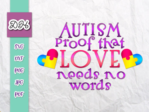 Autism Proof That Love Needs no Words Print & Cut SVG Digitals by Hanna 