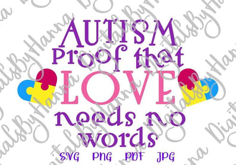 Autism Proof That Love Needs no Words Print & Cut SVG Digitals by Hanna 