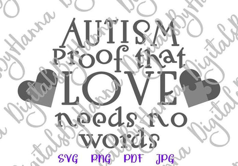 Autism Proof That Love Needs no Words Print & Cut SVG Digitals by Hanna 