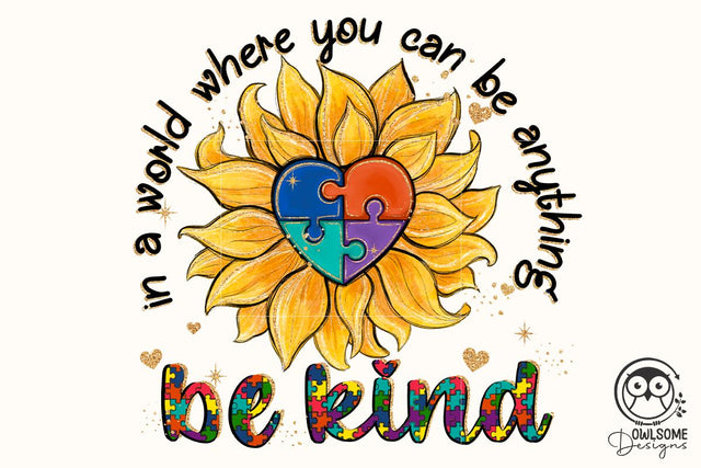Autism Sunflower Be Kind PNG Sublimation Owlsome.Designs 