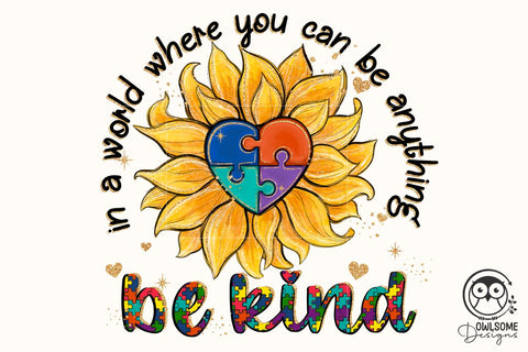 Autism Sunflower Be Kind PNG Sublimation Owlsome.Designs 