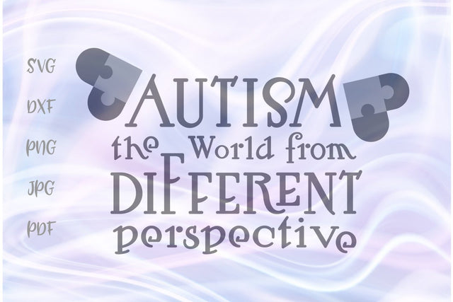 Autism The World From Different Perspective SVG, PNG, DXF, PDF, JPG SVG Digitals by Hanna 