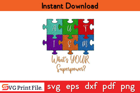 Autism What's Your Superpower PNG SUBLIMATION SVG SVG Print File 
