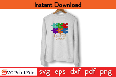 Autism What's Your Superpower PNG SUBLIMATION SVG SVG Print File 