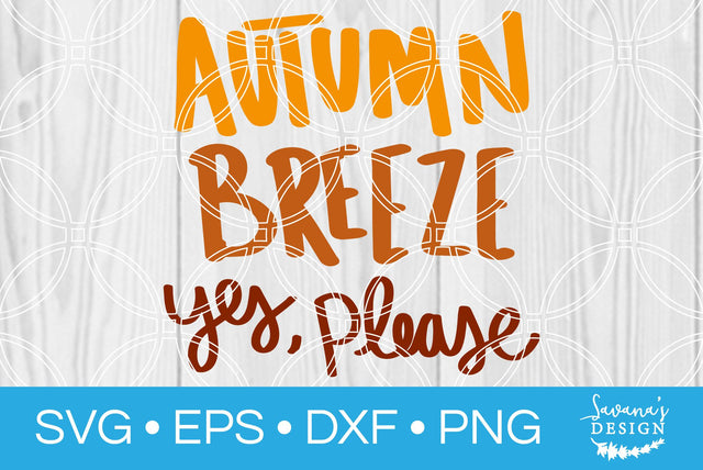 Autumn Breeze Yes Please SVG SavanasDesign 