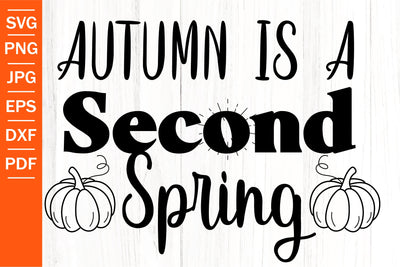 Autumn Is A Second Spring SVG | Funny Fall SVG | Autumn SVG SVG SeventhHeavenStudios 