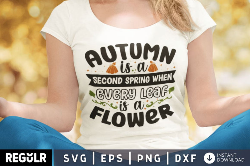 Autumn is a second spring SVG SVG Regulrcrative 
