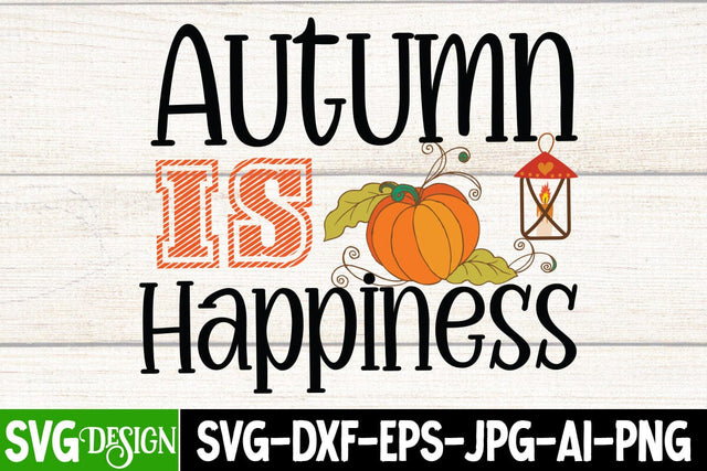 Autumn is Hapiness SVG Cut File, Autumn is Hapiness PNG, Fall Season SVG Cut File, Fall Season Sublimation Design, Thanksgiving SVG Quotes , Thanksgiving SVG Design , Fall SVG Design, Autumn SVG Cut File SVG BlackCatsMedia 