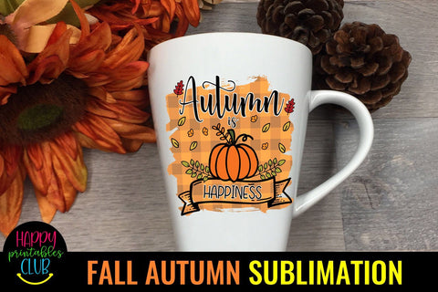 Autumn is Happiness- Fall Sublimation Design Idea- Autumn Sublimation Happy Printables Club 