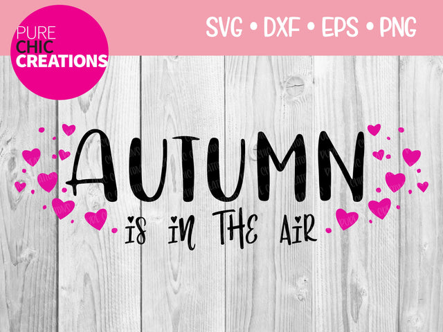 Autumn Is In The Air - Cricut - Silhouette - svg - dxf - eps - png - Digital File - SVG Cut File - Fall SVG - svg clipart - svg fall clipart SVG Pure Chic Creations 