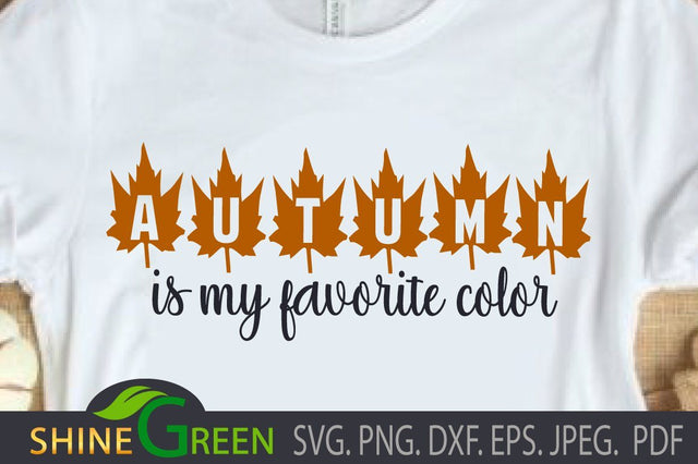 Autumn is my Favorite Color SVG, Fall, Oak DXF, PNG SVG Shine Green Art 