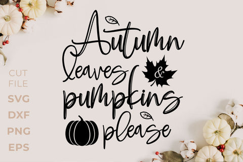 Autumn leaves and pumpkin please, fall svg SVG KMarinaDesign 