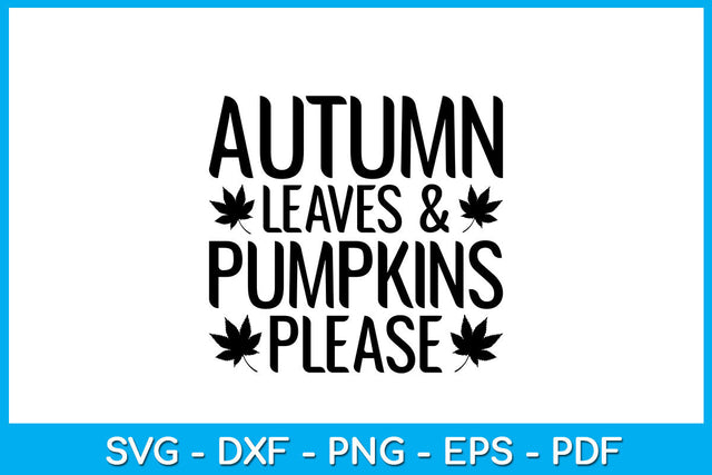 Autumn Leaves And Pumpkins Please Fall SVG PNG PDF Cut File SVG Creativedesigntee 