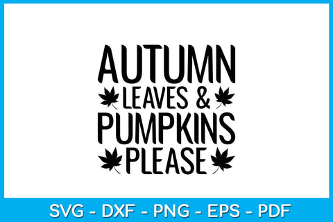 Autumn Leaves And Pumpkins Please Fall SVG PNG PDF Cut File SVG Creativedesigntee 