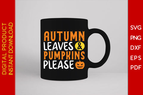 Autumn Leaves And Pumpkins Please Halloween SVG PNG PDF Cut File SVG Creativedesigntee 