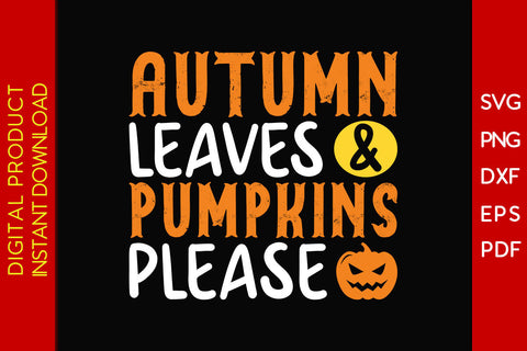 Autumn Leaves And Pumpkins Please Halloween SVG PNG PDF Cut File SVG Creativedesigntee 