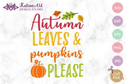Autumn leaves and pumpkins please svg Fall sayings svg Autumn Quote Jpg, png, eps, dxf, svg cut file. SVG KatineArt 
