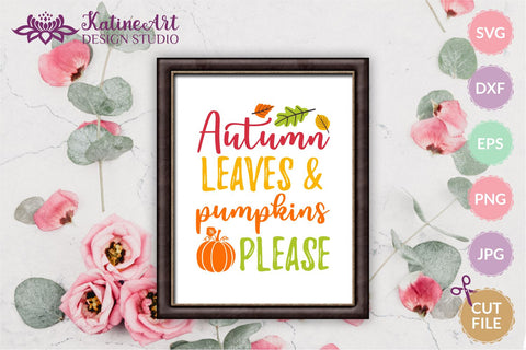 Autumn leaves and pumpkins please svg Fall sayings svg Autumn Quote Jpg, png, eps, dxf, svg cut file. SVG KatineArt 