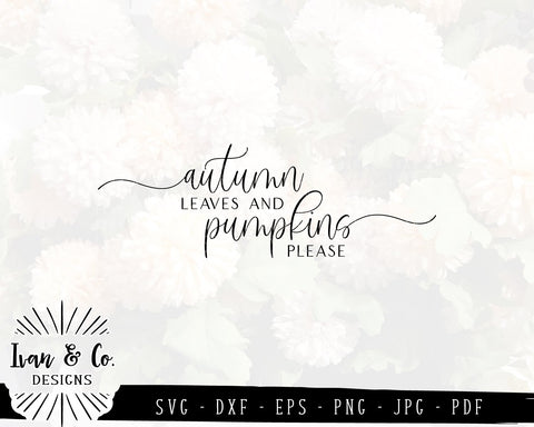 Autumn Leaves and Pumpkins Please SVG Files | Fall | Thanksgiving SVG (849625820) SVG Ivan & Co. Designs 