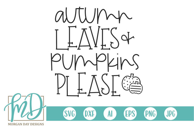 Autumn Leaves and Pumpkins Please SVG Morgan Day Designs 