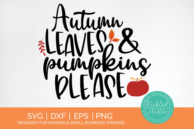 Autumn Leaves and Pumpkins Please SVG Pickled Thistle Creative 