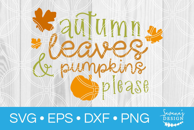 Autumn Leaves and Pumpkins Please SVG SavanasDesign 