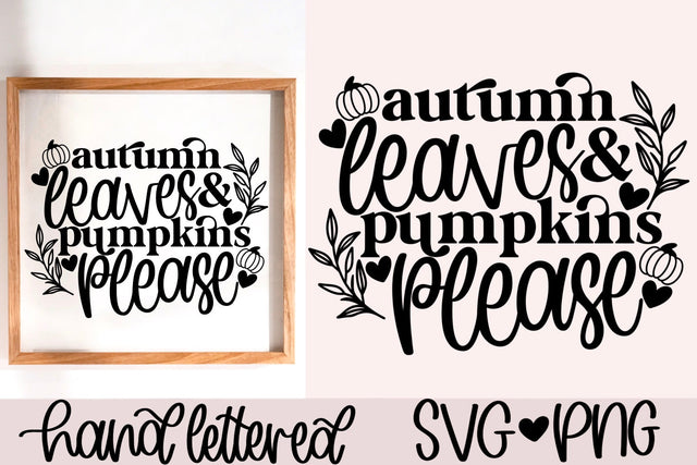 Autumn leaves and pumpkins please svg, thanksgiving decor svg, fall shirt svg, fall doormat svg, fall sign svg, hand lettered svg, autumn svg SVG AnitaAlyiaLettering 