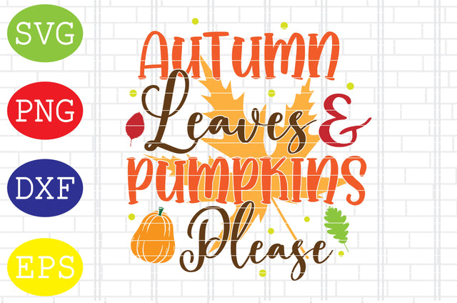 Autumn Leaves And Pumpkins Please Svg, Welcome Fall Svg, Hello Fall Svg, Pumpkin Svg, Autumn Svg SVG DigitalSvgFiles 