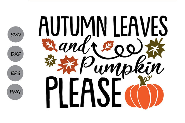 Autumn Leaves and Pumpkins Please| Thanksgiving SVG Cutting Files SVG CosmosFineArt 