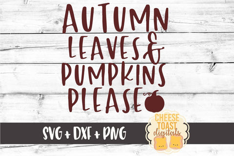 Autumn Leaves & Pumpkins Please - Fall SVG File SVG Cheese Toast Digitals 