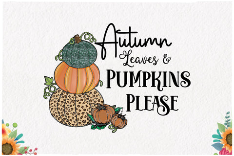 Autumn Leaves Pumpkins Please Sublimation Sublimation Jagonath Roy 