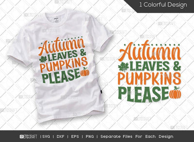 Autumn Leaves & Pumpkins Please SVG Cut File | Thanksgiving Svg | fall shirt Svg | Pumpkin Spice Svg | Autumn Leaves Svg | Thanksgiving Quote SVG ETC Craft 