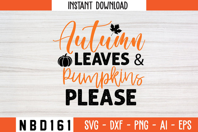 Autumn Leaves & Pumpkins Please Svg Design SVG Nbd161 