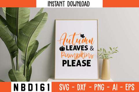 Autumn Leaves & Pumpkins Please Svg Design SVG Nbd161 