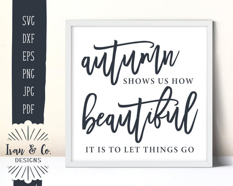 Autumn Shows Us How Beautiful It Is To Let Things Go SVG Files | Fall SVG (856736132) SVG Ivan & Co. Designs 