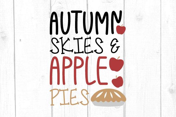 Autumn Skies And Apple Pies Svg SVG cricutfilesmg 