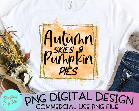Autumn Skies and Pumpkin Pies PNG, Fall Png, Pumpkin Spice Svg, Sublimation SVG She Shed Craft Store 
