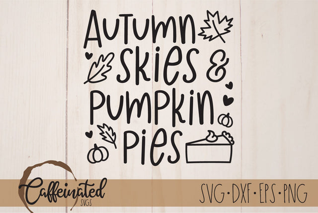 Autumn Skies and Pumpkin Pies Svg SVG Caffeinated SVGs 