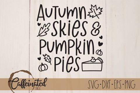 Autumn Skies and Pumpkin Pies Svg SVG Caffeinated SVGs 