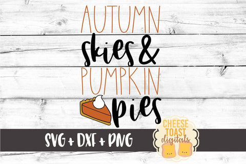 Autumn Skies & Pumpkin Pies - Fall SVG File SVG Cheese Toast Digitals 