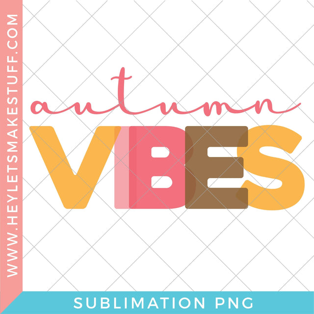 Autumn Vibes - Sublimation Sublimation Hey Let's Make Stuff 