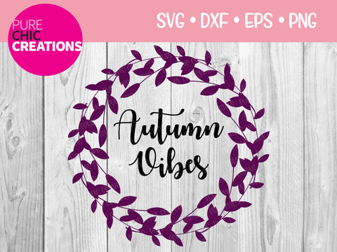 Autumn Vibes SVG - Cricut - Silhouette - svg - dxf - eps - png - Digital File - SVG Cut File - Quote and Sayings Cut File - Fall SVG SVG Pure Chic Creations 