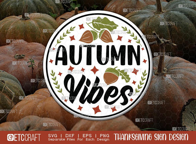 Autumn Vibes SVG Cut File | Thanksgiving Sign Svg | Fall Decor Svg | Round Sign Svg | Farmhouse Fall Sign | Thanksgiving door hanger Svg | Thanksgiving Wood Sign SVG ETC Craft 