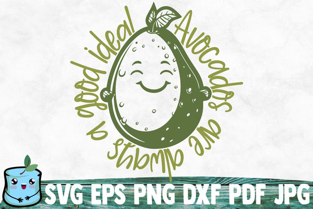 Avocados Are Always A Good Idea SVG MintyMarshmallows 