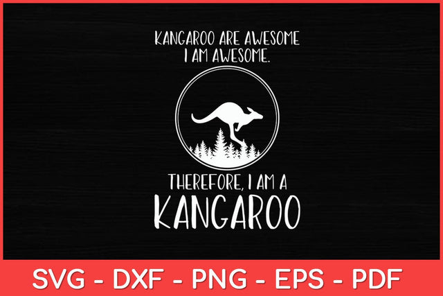 Awesome Cartoon I am a Kangaroo Kangaroo Lovers Svg Cut File | Kangaroo Svg SVG artprintfile 