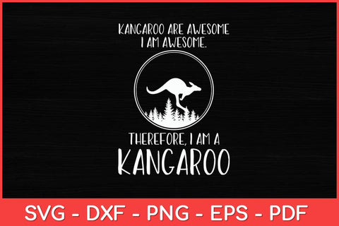 Awesome Cartoon I am a Kangaroo Kangaroo Lovers Svg Cut File | Kangaroo Svg SVG artprintfile 