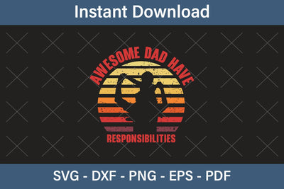 Awesome Dad Have Responsibilities Fathers Day Svg, Best Dad Ever Svg, Daddy Svg, Father Day Svg, Grandpa Svg, Papa Svg – Printable, Cricut & Silhouette SVG Debashish Barman 