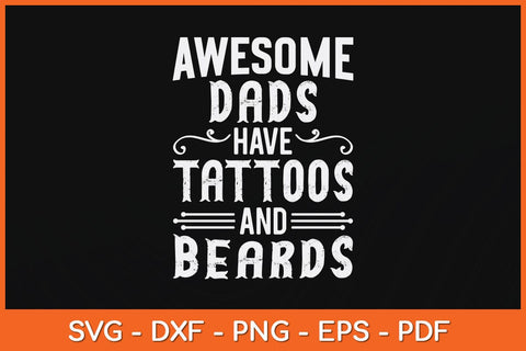 Awesome Dads Have Tattoos and Beards Fathers Day Svg File SVG Helal 