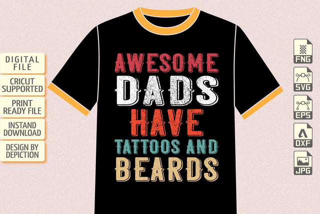 Awesome Dads Have Tattoos and Beards T-Shirt, Father's Day Typography Shirt Print Template Sketch DESIGN Depiction Studio 